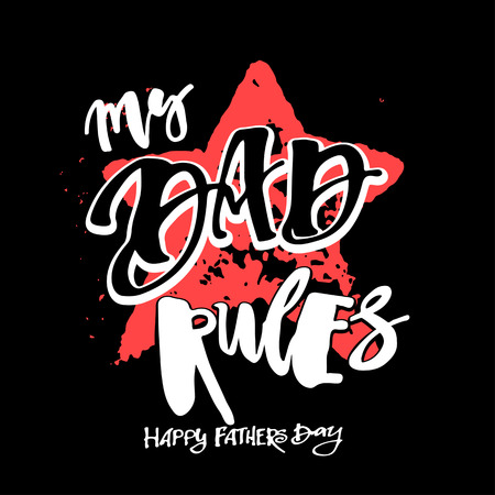 My Dad Rules. Fathers day concept. Artistic modern brush calligraphy design for greeting cards, invitations, posters, banners, t-shorts, seasonal greetings illustrations.のイラスト素材