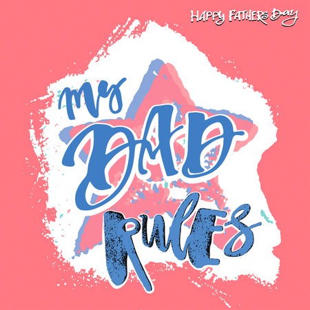 My Dad Rules. Fathers day concept. Artistic modern brush calligraphy design for greeting cards, invitations, posters, banners, t-shorts, seasonal greetings illustrations.のイラスト素材