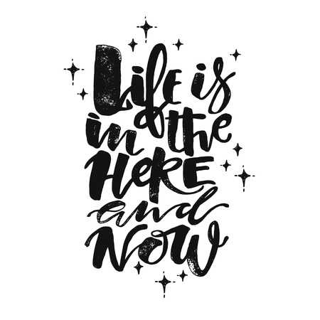 Life is in the here and now concept hand lettering motivation poster.のイラスト素材
