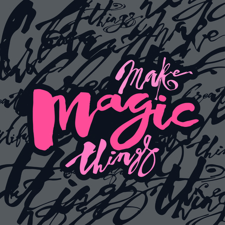 Make magic things  hand lettering ink drawn motivation poster.Artistic modern brush calligraphy designのイラスト素材