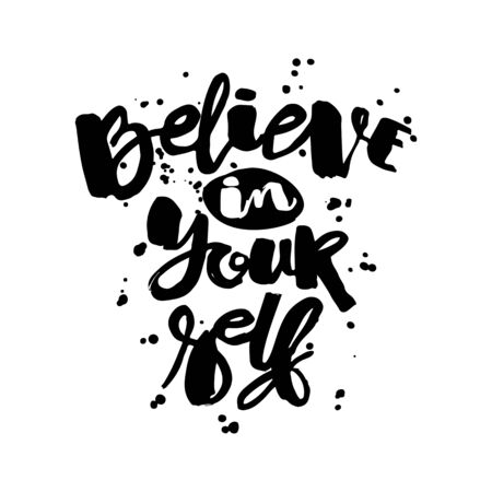 Believe in yourself hand lettering ink drawn motivation poster. Artistic modern brush calligraphy design for a , greeting cards, invitations, posters, banners, t-shorts.のイラスト素材