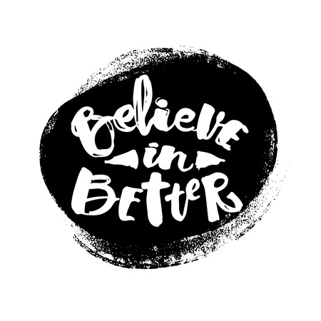 Believe in better hand lettering ink drawn motivation poster. Artistic modern brush calligraphy design for greeting cards, invitations, posters, banners, t-shorts.のイラスト素材