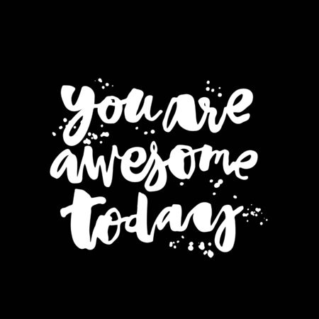 You are awesome today. Concept hand lettering motivation poster. Artistic modern brush calligraphy.のイラスト素材