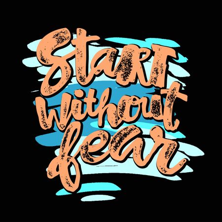 Start without fear concept hand lettering motivation poster. Artistic modern brush calligraphy design for greeting cards, invitations, posters, banners, t-shirts.のイラスト素材