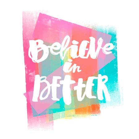 Believe in better hand lettering ink drawn motivation poster. Artistic modern brush calligraphy design for greeting cards, invitations, posters, banners, t-shorts.のイラスト素材