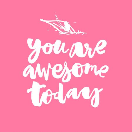 You are awesome today. Concept hand lettering motivation poster. Artistic modern brush calligraphy.のイラスト素材