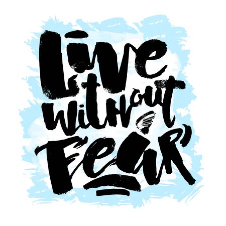 Lettering Live Without Fear poster. Handdrawn sign, greeting cards, invitations, posters, banners, t-shirts. Artistic design, beautiful modern expressive calligraphy.のイラスト素材