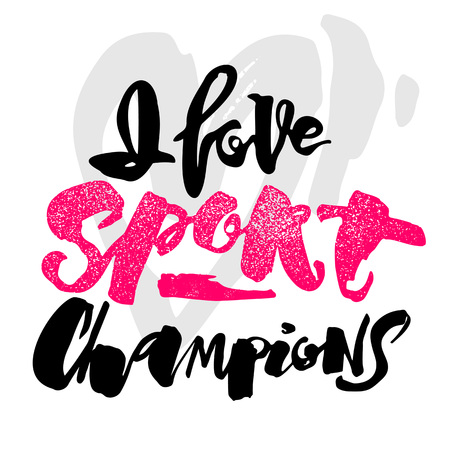 I love sport champions lettering style motivation poster.Handdrawn graffiti grunge  design, greeting cards, invitations, posters, banners, t-shirts.のイラスト素材