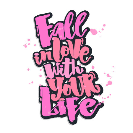 Fall in love with your life.Love concept hand lettering motivation poster. Artistic modern brush calligraphy. Handdrawn  design for greeting cards, invitations, posters, banners, t-shirts.のイラスト素材