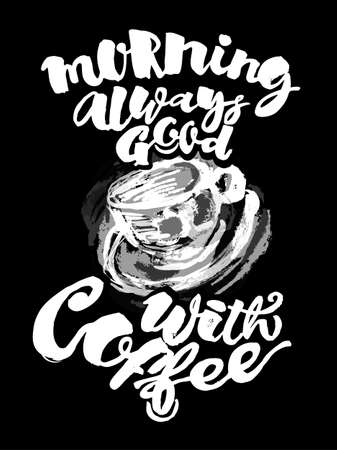 Morning always good with coffee. Lettering watercolor motivation poster.Ink artistic modern brush calligraphy print. Trendy design for greeting cards, invitations, posters,banners, t-shirts.のイラスト素材