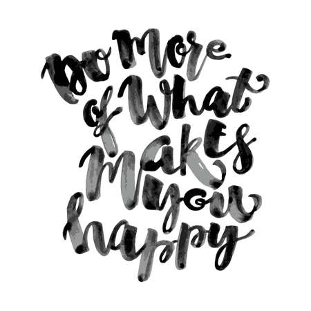 Do more of what makes you happy lettering watercolor motivation poster.Ink artistic modern brush calligraphy print. Handdrawn trendy design for greeting cards, invitations, posters,banners, t-shirts.のイラスト素材