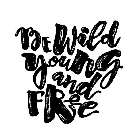 Be wild young and free motivation inscription.Ink artistic modern brush calligraphy print. Handdrawn trendy designのイラスト素材