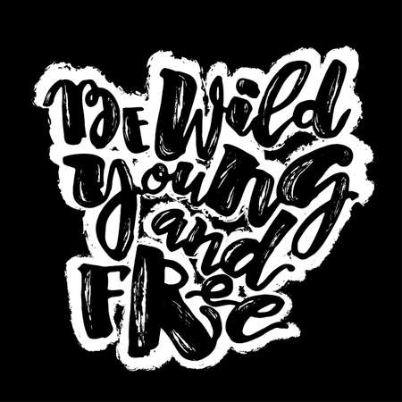 Be wild young and free motivation inscription.Ink artistic modern brush calligraphy print. Handdrawn trendy designのイラスト素材