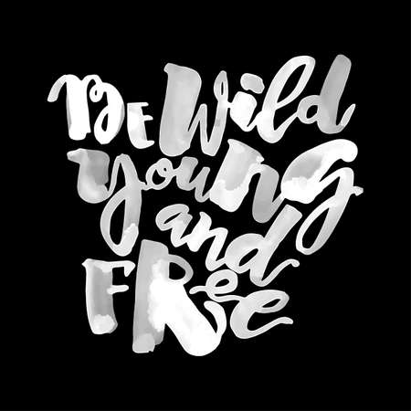 Be wild young and free motivation inscription.Ink artistic modern brush calligraphy print. Handdrawn trendy designのイラスト素材