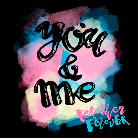 You and me together forever. Lettering watercolor motivation poster.Ink artistic modern brush calligraphy print.のイラスト素材