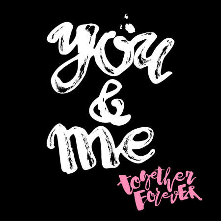 You and me together forever. Lettering watercolor motivation poster.Ink artistic modern brush calligraphy print.のイラスト素材