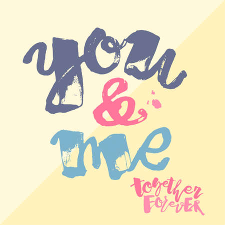 You and me together forever. Lettering watercolor motivation poster.Ink artistic modern brush calligraphy print. Handdrawn trendy design for a logo, greeting cards, invitations, posters,banners, t-shirts.のイラスト素材