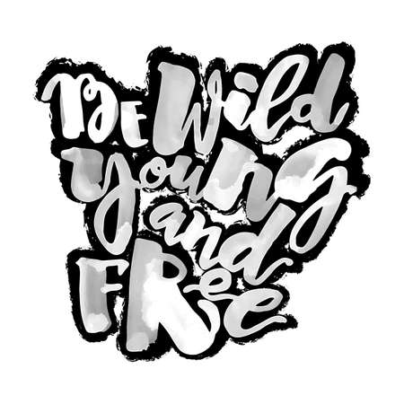 Be wild young and free motivation inscription.Ink artistic modern brush calligraphy print.のイラスト素材