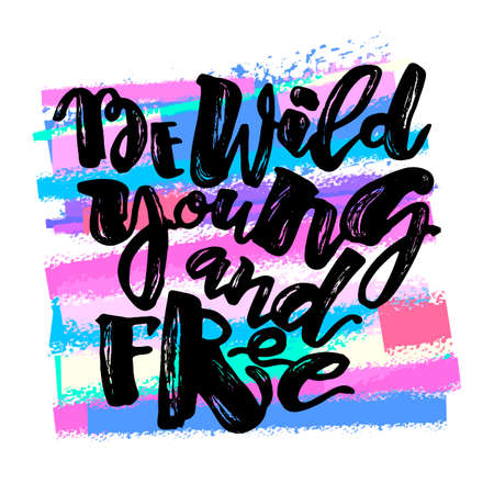 Be wild young and free motivation inscription.Ink artistic modern brush calligraphy print.のイラスト素材