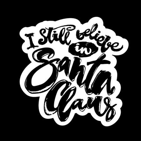 I still believe in Santa Claus hand lettering banner. Artistic design for a logo, greeting cards, invitations, posters, banners, seasonal greetings illustrations.Ink modern brush calligraphy print.のイラスト素材
