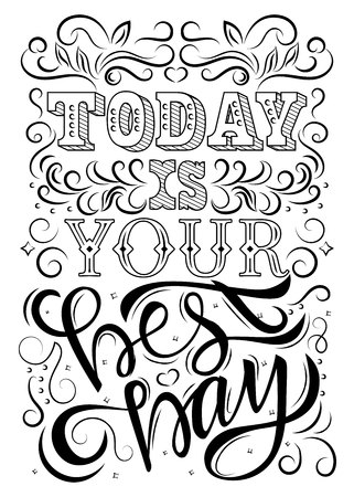 Motivation lettering quote,vector design illustration poster.Inspirational hand drawn calligraphy positive phrase-Today Is Your Best Day.Concept message for typography print,banner,t-shirt,postcardの写真素材