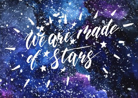 We are all made of stars - freehand ink hand drawn calligraphic design. Hand painted watercolor cosmic texture with stars. Space, starry night sky, galaxy vector illustration.のイラスト素材