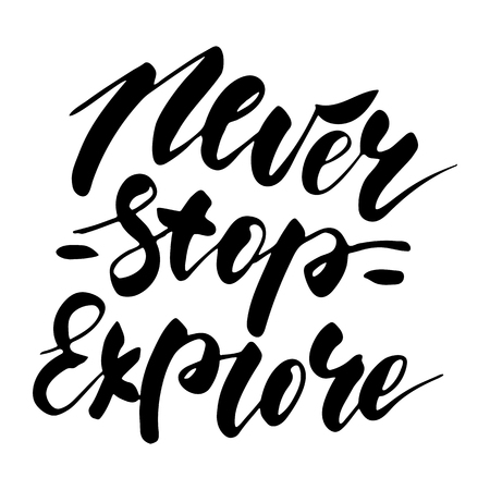 Never stop explore - inspirational lettering design for posters, flyers, t-shirts, cards, invitations, stickers, banners. Hand painted brush pen modern calligraphy isolated on a white background.のイラスト素材