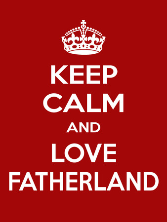 Keep calm and love fatherland. Vertical rectangular red and white motivational poster based on style Keep clamのイラスト素材