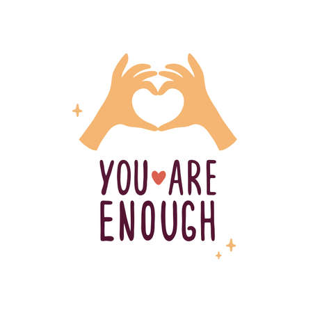 You are enough lettering with human hands showing heart shape. Quote with gesture of love. Hand drawn vector illustration. Self care, love yourself, acceptance concept. Valentines day postcard, bannerのイラスト素材