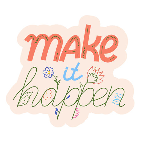 Hand drawn vector lettering Make it happen. Phrases with flowers isolated on a white background.のイラスト素材