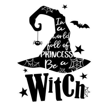 Witch hat silhouette, Halloween illustration. In A World Full Of Princesses Be A Witch. Vector Witch hatのイラスト素材