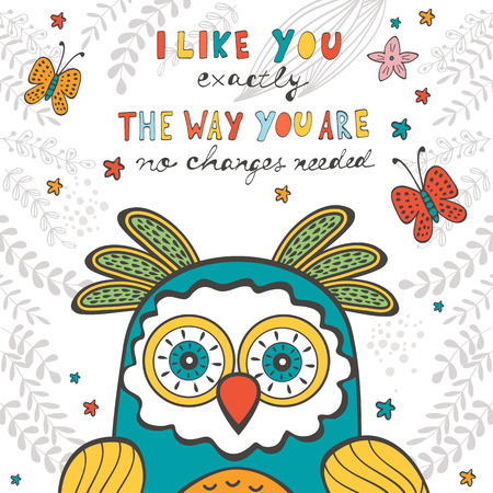 I like you exactly the way you are. No changes needed. Hand drawn quote card with cute owlのイラスト素材