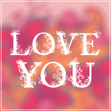Love You Text on Blurred background with floral ornament. Valentines Day Romantic Backdropのイラスト素材