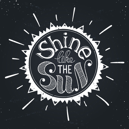 Inspiring poster concept. Motivational lettering on chalkboard. Shine like the sun. Positive quote in sun shape. Vintage hand drawn illustration for T-shirt and postcard design.のイラスト素材