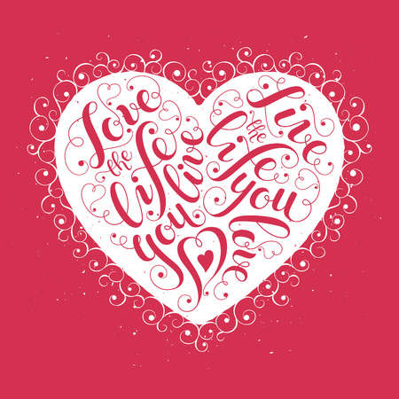 Inspiring poster concept. Motivational lettering. Love the life you live. Positive quote with swirls in heart shape. Modern calligraphy for T-shirt and postcard design.のイラスト素材