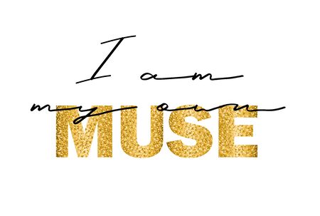 Slogan for t-shirt. I am my own muse. Perfect for home decor such as posters, wall art, tote bag, t-shirt print, sticker, post card.のイラスト素材