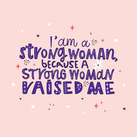 I am a strong woman, because a strong woman raised me hand drawn vector lettering. Positive motivational handwritten quote. Trendy modern style.T shirt print designのイラスト素材