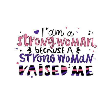 I am a strong woman, because a strong woman raised me hand drawn vector lettering. Positive motivational handwritten quote. Trendy modern style.T shirt print designのイラスト素材