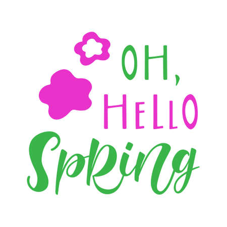 Oh, Hello Spring- hand drawn vector lettering. Positive slogan. Hand lettered quote. Motivational and inspirational phrase. Poster, banner, greeting card design element.のイラスト素材