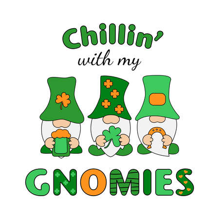 Chillin with my Gnomies humoring quote. St. Patrick's Day holiday decor isolated on white background. Poster, banner, greeting card design element.のイラスト素材