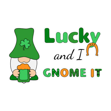 Lucky and I gnome it holiday quote with Gnomes. Creative design for St. Patrick's Day. Stock vector illustration isolated on white background. For cards, decor, shirt design, invitation to the pub.のイラスト素材