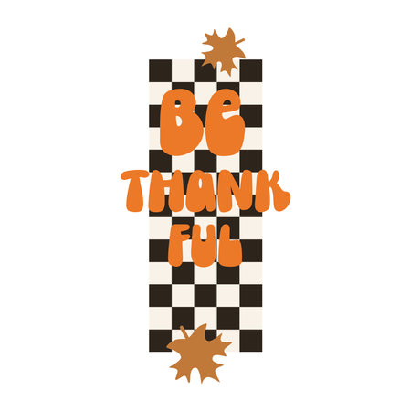 Be Thankful Humoring celebration slogan. Autumn vector quotes on chess vertical background.のイラスト素材