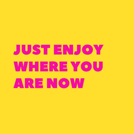 Just Enjoy Where You Are Now Quotes In Pink and Yellow Backgroundの写真素材