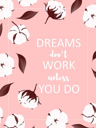 Cover page with memphis realistic cotton flower on pink background. Dreams do not work unless you do. Printable picture. Vector Illustrationのイラスト素材