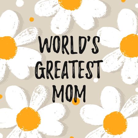 Happy Mother's Day card on daisies or chamomile background. Greeting World's Greatest Mom message for mommy holiday with flower hand draw ink. Vector Illustrationのイラスト素材