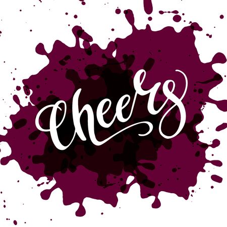Poster design concept with Cheeers and wine stains. Vector illustration for T-shirt, card, poster, banner. Logo for celebration the holiday. Quote script. Modern phraseのイラスト素材