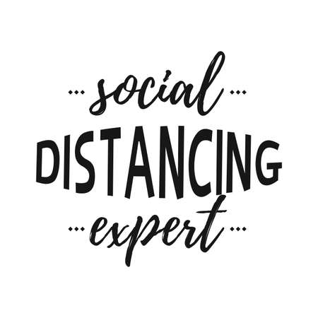 Social Distancing Expert quote. Black funny motivation text in 2020. Isolated vector phrase for printable products. Vector illustration. Concept design backgroundのイラスト素材