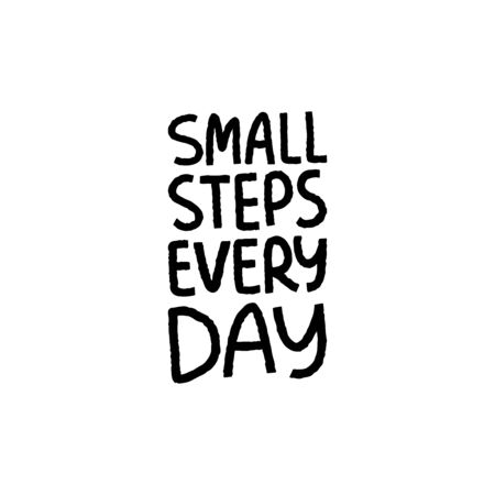 Small steps every day positive phrase. Creative optimistic typography. Trendy motivational lettering slogan. Hand drawn inspirational quote. For t shirt, invitation, greeting card.のイラスト素材