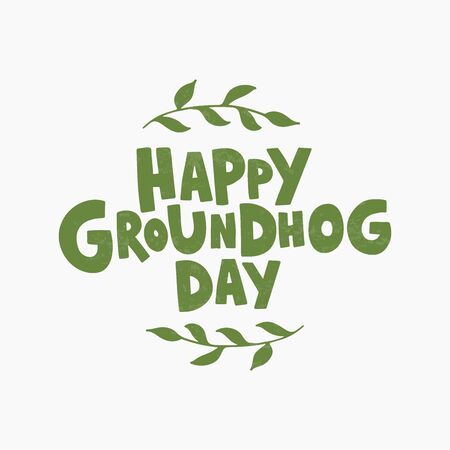 Happy Groundhog Day vector illustration. Hand drawn lettering with green leaves.のイラスト素材