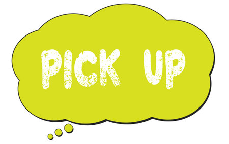 PICK  UP text written on a light green thought cloud bubble.